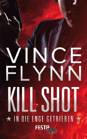 [Mitch Rapp 02] • Kill Shot · In die Enge getrieben